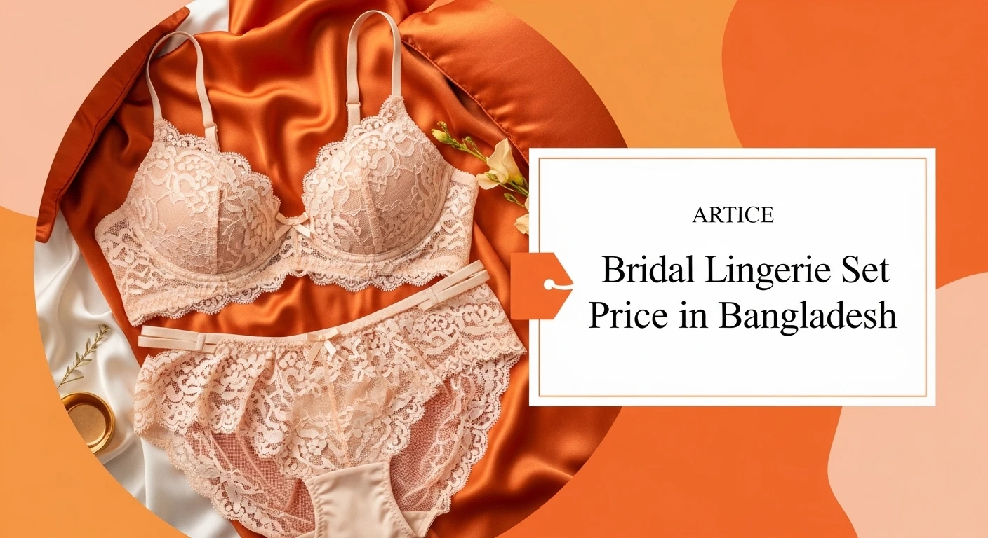 Bridal Lingerie Set Price in Bangladesh — What's a Good Budget?