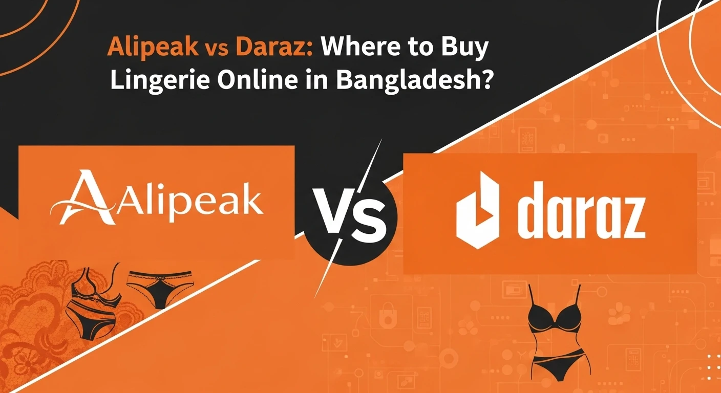 AliPeak vs Daraz: Where to Buy Lingerie Online in Bangladesh?