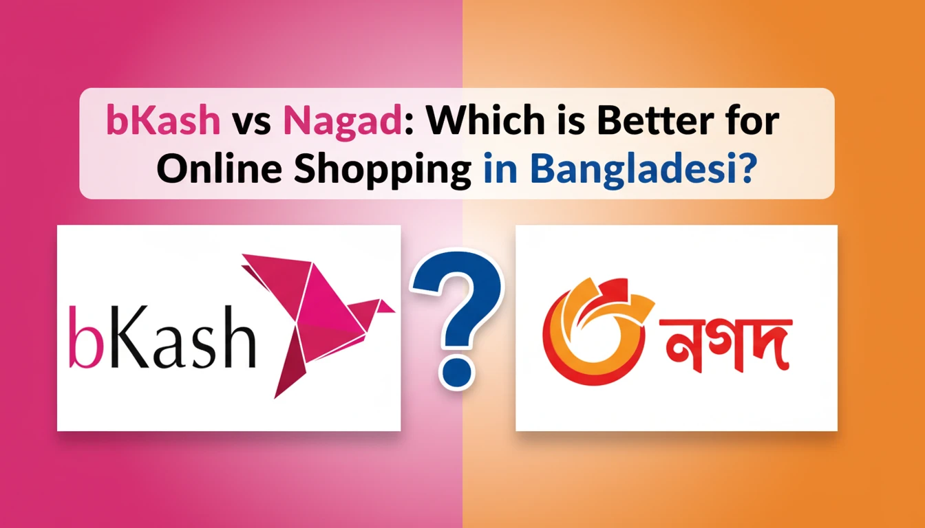 bKash vs Nagad: Which is Better for Online Shopping in Bangladesh?